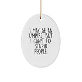 Funny I May Be An Umpire Gift for Umpire Fans - Oval Ornament from Friends - White Oval Christmas Unique Gifts - Image 1